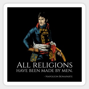 Napoleon Bonaparte - All religions have been made by men. Sticker